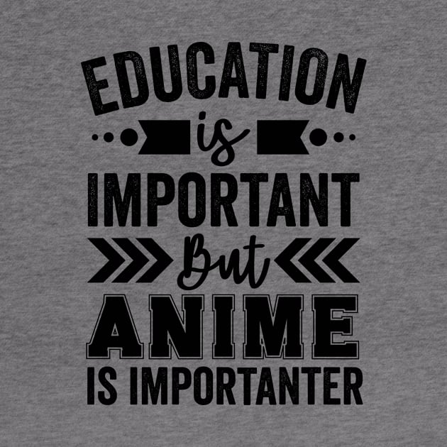 Education Is Important But Anime Is Importanter by Mad Art